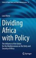 Dividing Africa with Policy: The Influence of the Union for the Mediterranean on the Unity and Security of Africa 3030413047 Book Cover