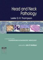 Head and Neck Pathology: A Volume in Foundations in Diagnostic Pathology Series (Foundations in Diagnostic Pathology) 0443069603 Book Cover