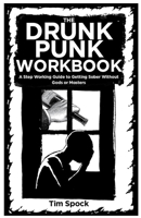 The Drunk Punk Workbook: A Step Working Guide to Getting Sober Without Gods or Masters 164841043X Book Cover