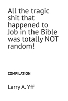All the tragic shit that happened to Job in the Bible was totally NOT random! B0FTXZH3H2 Book Cover