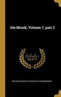 Die Musik, Volume 7, Part 2 0274844575 Book Cover
