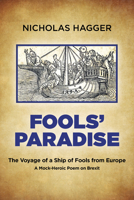 Fools' Paradise: The Voyage of a Ship of Fools from Europe, a Mock-Heroic Poem on Brexit 1789042755 Book Cover