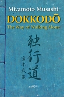 Dokkodo. The Way of Walking Alone: Discover self-discipline and personal mastery through the ancestral wisdom of the samurai. B0CV6R443J Book Cover
