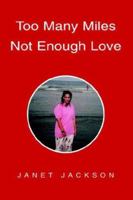 Too Many Miles Not Enough Love 1413495923 Book Cover