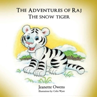 The Adventures of Raj The Snow Tiger 1956095918 Book Cover