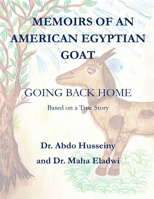 MEMOIRS OF AN AMERICAN EGYPTIAN GOAT: GOING BACK HOME 1676001328 Book Cover