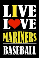 Live Love MARINERS Baseball: This Journal is for MARINERS fans gift and it WILL Help you to organize your life and to work on your goals for girls womens kids men: Passeword tracker, Gratitude journal 166124081X Book Cover