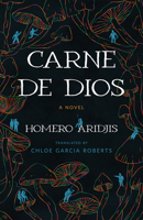 Carne de Dios: A Novel (Camino del Sol) 0816554145 Book Cover