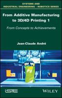 From Additive Manufacturing to 3D/4D Printing 1: From Concepts to Achievements 1786301199 Book Cover