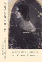 The Illusive Emily: Wuthering Heights and Other Readings 0615825850 Book Cover