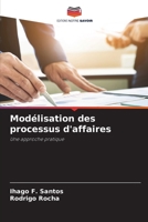 Modélisation des processus d'affaires: Une approche pratique 6204161415 Book Cover
