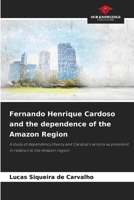 Fernando Henrique Cardoso and the dependence of the Amazon Region 6209550398 Book Cover
