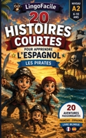 20 Histoires courtes pour apprendre l'espagnol: les pirates (LingoFacile - Espagnol Enfants) (French Edition) B0H8WQYRKM Book Cover