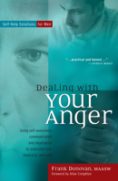 Dealing with Your Anger: Self-Help Solutions for Men 0897933443 Book Cover