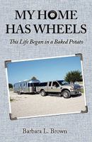 My Home Has Wheels: This Life Began in a Baked Potato 1457500256 Book Cover