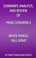 Summary, Analysis, and Review of Pema Chodron's When Things Fall Apart: Heart Advice for Difficult Times 1635967465 Book Cover