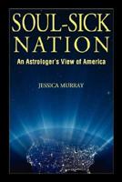 Soul-Sick Nation: An Astrologer's View of America 0981487505 Book Cover