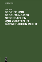 Begriff Und Bedeutung Der Nebensachen Und Zutaten Im Bürgerlichen Recht 3112515838 Book Cover
