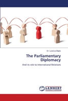 The Parliamentary Diplomacy: And its role to International Relations 6206144410 Book Cover