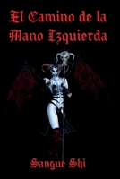 El Camino de la Mano Izquierda: Un Abismo de Verdad Rodeado de Mentiras (Sendero Siniestro, Ocultismo, Magia, Mitología y Folklore) B0C1J3N555 Book Cover