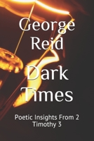 Dark Times: Poetic Insights From 2 Timothy 3 1686902344 Book Cover