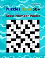 Puzzles Book 50+ Cross Number Puzzle: Mathematics / Beginning Math / Only addition problems / Addition and subtraction problems / Addition, ... subtraction multiplication and division 1981805141 Book Cover