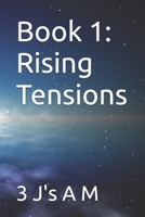 Book 1: Rising Tensions (3 J's Galactic Empire) B0DS8WDSG8 Book Cover
