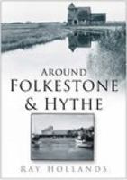 Around Folkestone and Hythe 0750940646 Book Cover