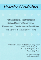 Practice Guidelines for Diagnostic, Treatment and Related Support Services for People with Developmental Disabilities and Serious Behavioral Problems 1572560460 Book Cover