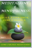 Meditazione E Mindfulness. Cosa È, a Cosa Serve, Come Si Pratica: Come Curarsi Meditando B0BW2SDCD1 Book Cover