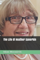 The Life Of Heather Sanerkin B08LNF3Y6M Book Cover