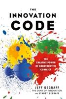 The Innovation Code: The Creative Power of Constructive Conflict 1523084766 Book Cover
