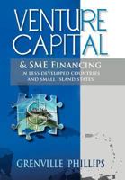 Venture Capital & Sme Financing: In Less Developed Countries & Small Island States 1469159384 Book Cover