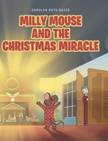 Milly Mouse and the Christmas Miracle 1644716895 Book Cover