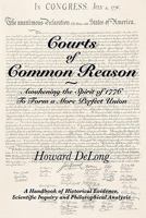 Courts of Common Reason: Awakening the Spirit of 1776 To Form a More Perfect Union 061532326X Book Cover
