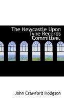 The Newcastle Upon Tyne Records Committee. B0BQH74KWN Book Cover