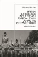British Experiences in the French Foreign Legion During the Interwar Period : Myths and Realities 1350546593 Book Cover