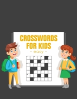 Easy Crosswords For Kids: Easy Crossword to Entertain Your Brain for Kids Intermediate Level Ages 4-8 (Volume 1) B086G4JNSH Book Cover