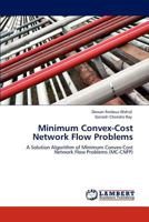 Minimum Convex-Cost Network Flow Problems: A Solution Algorithm of Minimum Convex-Cost Network Flow Problems 3847372564 Book Cover