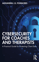 Cybersecurity for Coaches and Therapists: A Practical Guide for Protecting Client Data 1032027169 Book Cover