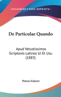 De Particulae Quando: Apud Vetustissimos Scriptores Latinos Ui Et Usu (1883) 1160407223 Book Cover