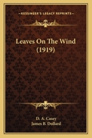 Leaves On The Wind (1919) 0548741883 Book Cover