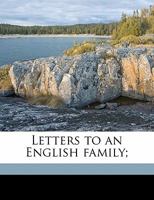 Letters to an English Family;; Volume 1 1176775006 Book Cover