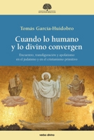 Cuando lo humano y lo divino convergen 8490738513 Book Cover