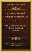 Architecture And Sculpture In Mysore No. 3: The Lakshmidevi Temple At Dodda-Gaddavalli 0548761396 Book Cover