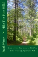 Hike The Pine Hills!: Over 25 hikes in the Pine Hills south of Plymouth, MA 1535457899 Book Cover