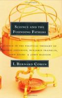 Science and the Founding Fathers: Science in the Political Thought of Jefferson, Franklin, Adams, and Madison 0393035018 Book Cover