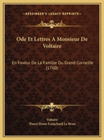 Ode Et Lettre À M. De Voltaire En Faveur De La Famille Du Grand Corneille... 2012171869 Book Cover