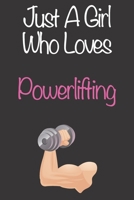 Just A Girl Who Loves Powerlifting: Gift Notebook for Powerlifting Lovers, Great Gift for a Girl who likes Strength and Agility Sports, Christmas Gift Book for Powerlifting Player and Coach, Journal t 1676783946 Book Cover