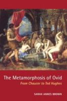 The Metamorphosis of Ovid: From Chaucer to Ted Hughes 0715631772 Book Cover